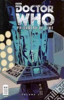Doctor Who: Prisoners of Time 2 libro in lingua di Tipton Scott, Tipton David, Bond Philip (ILT), Ridgway John (ILT), Hopgood Kev (ILT)