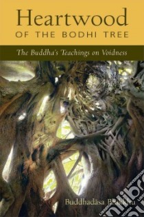 Heartwood of the Bodhi Tree libro in lingua di Bhikkhu Buddhadasa, Dhammavicayo (TRN), Bhikkhu Santikaro (EDT)