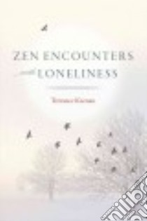 Zen Encounters With Loneliness libro in lingua di Keenan Terrance