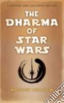 The Dharma of Star Wars libro in lingua di Bortolin Matthew