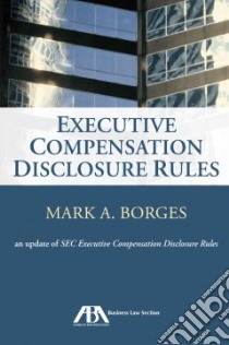 Executive Compensation Disclosure Rules libro in lingua di Borges Mark A.