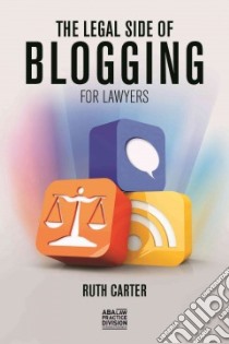 The Legal Side of Blogging for Lawyers libro in lingua di Carter Ruth