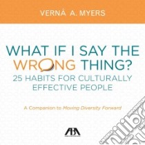 What If I Say the Wrong Thing? libro in lingua di Myers Verna A.