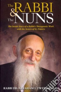 The Rabbi & the Nuns libro in lingua di Twerski Abraham J. M.D.