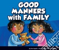 Good Manners with Family libro in lingua di Ingalls Ann, Rooney Ronnie (ILT)