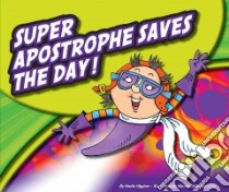 Super Apostrophe Saves the Day! libro in lingua di Higgins Nadia, Gallagher-Cole Mernie (ILT)