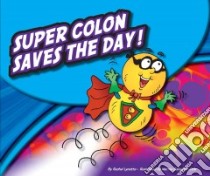 Super Colon Saves the Day! libro in lingua di Lynette Rachel, Gallagher-Cole Mernie (ILT)