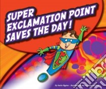 Super Exclamation Point Saves the Day! libro in lingua di Higgins Nadia, Gallagher-Cole Mernie (ILT)