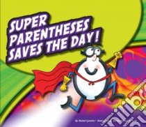 Super Parentheses Saves the Day! libro in lingua di Lynette Rachel, Gallagher-Cole Mernie (ILT)