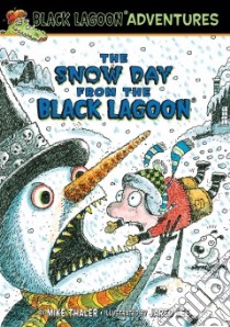 Snow Day from the Black Lagoon libro in lingua di Thaler Mike, Lee Jared D. (ILT)