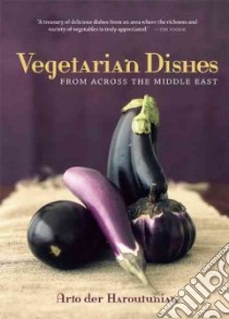 Vegetarian Dishes from Across the Middle East libro in lingua di Der Haroutunian Arto