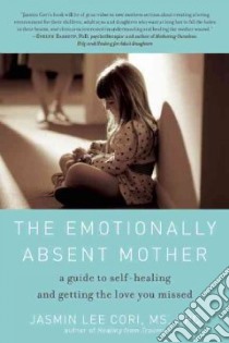 The Emotionally Absent Mother libro in lingua di Cori Jasmin Lee