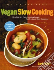Quick and Easy Vegan Slow Cooking libro in lingua di Kelly Carla