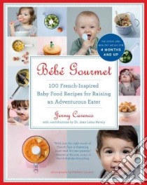 Bebe Gourmet libro in lingua di Carenco Jenny, Keraly Jean Lalau Dr. (CON), Lucano Frederic (PHT), Buckley Christine (TRN)