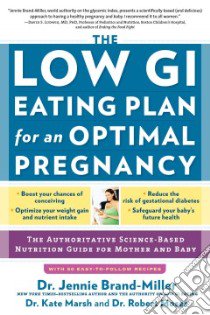 The Low Gi Eating Plan for an Optimal Pregnancy libro in lingua di Brand-Miller Jennie, March Kate, Moses Robert Dr.