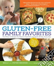 Gluten-free Family Favorites libro in lingua di Bronski Kelli, Bronski Peter