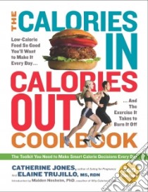 The Calories In, Calories Out Cookbook libro in lingua di Jones Catherine, Trujillo Elaine, Nesheim Malden Ph.D. (INT)