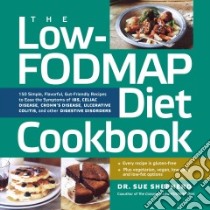 The Low-fodmap Diet Cookbook libro in lingua di Shepherd Sue Ph.D.