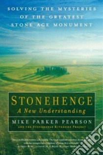 Stonehenge: a New Understanding libro in lingua di Pearson Mike Parker, Stonehenge Riverside Project