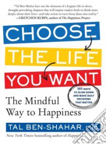 Choose the Life You Want libro in lingua di Ben-Shahar Tal Ph.D.