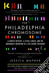 The Philadelphia Chromosome libro in lingua di Wapner  Jessica, Weinberg Robert A. Ph.D. (FRW)