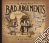 An Illustrated Book of Bad Arguments libro in lingua di Almossawi Ali, Giraldo  Alejandro (ILT)