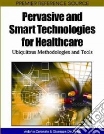 Pervasive and Smart Technologies for Healthcare libro in lingua di Coronato Antonio (EDT), De Pietro Giuseppe (EDT)