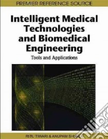 Intelligent Medical Technologies and Biomedical Engineering libro in lingua di Shukla Anupam (EDT), Tiwari Ritu (EDT)