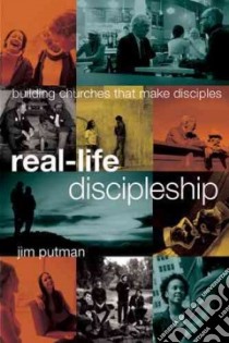 Real-Life Discipleship libro in lingua di Putman Jim