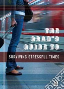 The Grad's Guide to Surviving Stressful Times libro in lingua di Navpress (COR)