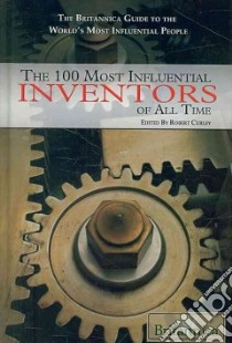 The 100 Most Influential Inventors of All Time libro in lingua di Curley Robert (EDT)