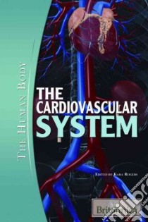 The Cardiovascular System libro in lingua di Rogers Kara (EDT)
