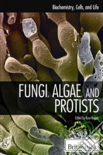 Fungi, Algae, and Protists libro in lingua di Rogers Kara (EDT)