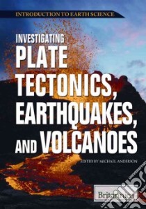 Investigating Plate Tectonics, Earthquakes, and Volcanoes libro in lingua di Anderson Michael (EDT)