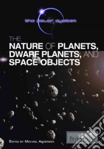 The Nature of Planets, Dwarf Planets, and Space Objects libro in lingua di Anderson Michael (EDT)