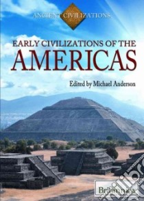 Early Civilizations of the Americas libro in lingua di Anderson Michael (EDT)