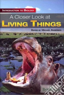 A Closer Look at Living Things libro in lingua di Anderson Michael (EDT)
