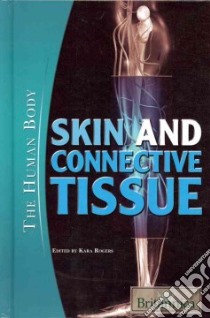 Skin and Connective Tissue libro in lingua di Rogers Kara (EDT)