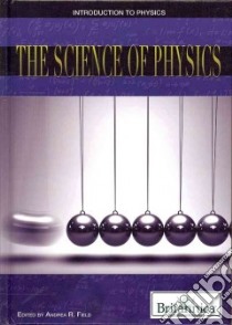 The Science of Physics libro in lingua di Field Andrea R. (EDT)