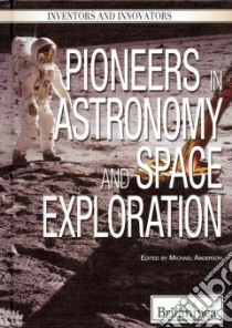 Pioneers in Astronomy and Space Exploration libro in lingua di Anderson Michael (EDT)