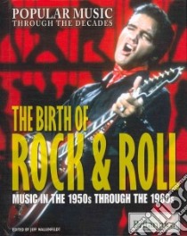 The Birth of Rock & Roll libro in lingua di Wallenfeldt Jeff (EDT)