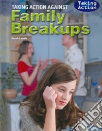 Taking Action Against Family Breakups libro in lingua di Levete Sarah