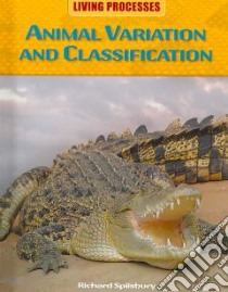 Animal Variation and Classification libro in lingua di Spilsbury Richard