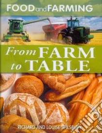 From Farm to Table libro in lingua di Spilsbury Richard, Spilsbury Louise