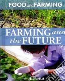 Food and Farming libro in lingua di Spilsbury Richard, Spilsbury Louise, Graham Ian