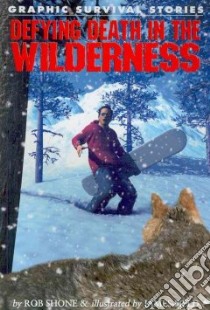 Defying Death in the Wilderness libro in lingua di Shone Rob