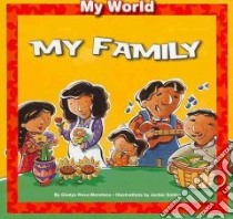 My Family libro in lingua di Rosa-Mendoza Gladys, Snider Jackie (ILT)