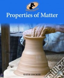 Properties of Matter libro in lingua di Dicker Katie