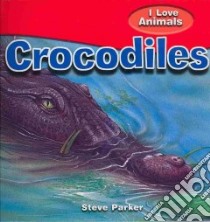 Crocodiles libro in lingua di Parker Steve, Roberts Steve (ILT)