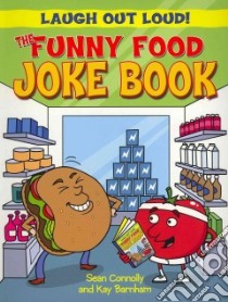 The Funny Food Joke Book libro in lingua di Connolly Sean, Barnham Kay